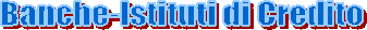 Banche-Istituti di Credito